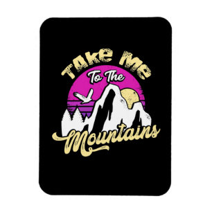 Hiking Take Me To The Mountain Magnet