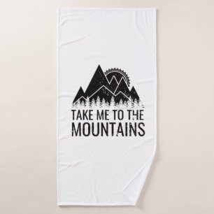 Hiking - Take Me To The Mountains  Bath Towel