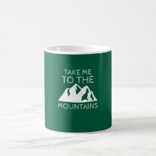 Hiking - Take me to the mountains Coffee Mug
