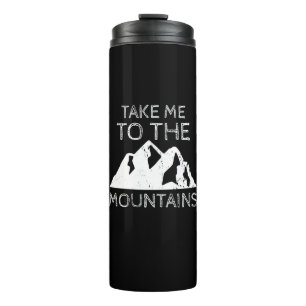 Hiking - Take me to the mountains Funny Hiking Thermal Tumbler
