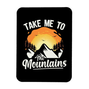 Hiking Take Me To The Mountains Magnet