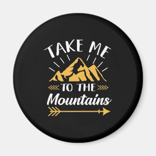 Hiking Take Me To The Mountains Magnet