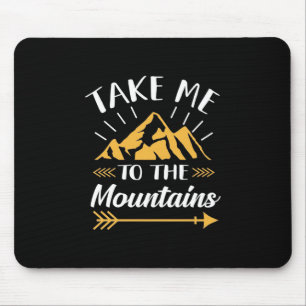 Hiking Take Me To The Mountains Mouse Mat