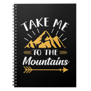 Hiking Take Me To The Mountains Notebook