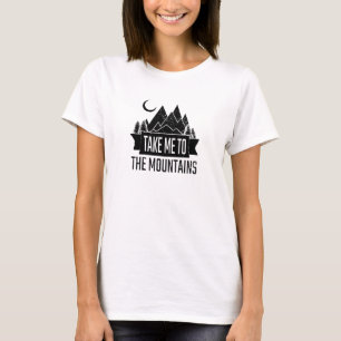 Hiking - Take Me To The Mountains T-Shirt