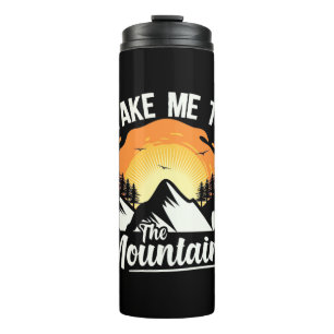 Hiking Take Me To The Mountains Thermal Tumbler