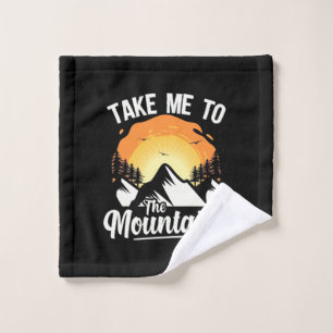 Hiking Take Me To The Mountains Wash Cloth