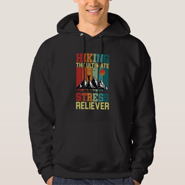 HIKING the ULTIMATE STRESS RELIEVER, Hiking Lovers Hoodie (Front)