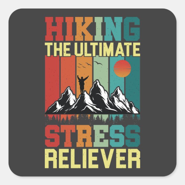 HIKING the ULTIMATE STRESS RELIEVER, Hiking Lovers Square Sticker (Front)
