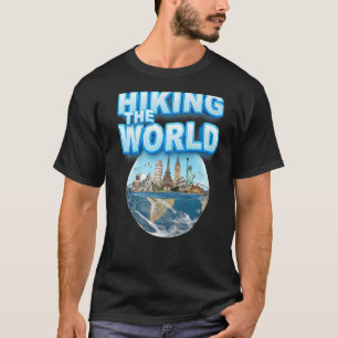 Hiking the world  You own planet earth T-Shirt