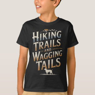 Hiking Trails And Wagging Tails Hiker Hiking Dog W T-Shirt