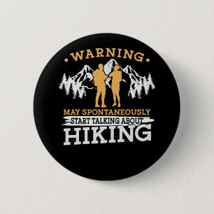 Hiking Warning May Spontaneously Start Talking Abo 6 Cm Round Badge