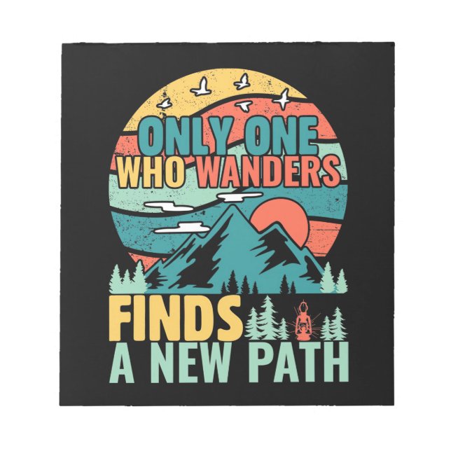 Hiking Who Wanders Finds A New Path Notepad (Front)
