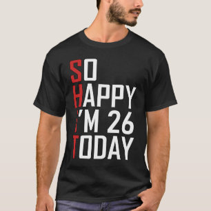 Hilarious 26th Birthday 26 Years Old Adult Joke T-Shirt
