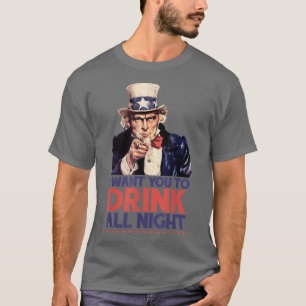 Hilarious 4th Of July Uncle Sam I Want You Drink A T-Shirt