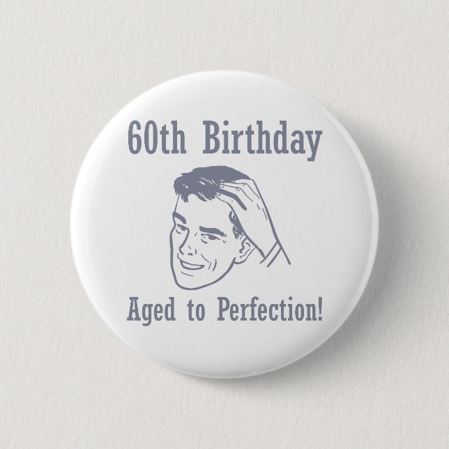 Hilarious 60th Birthday Gifts 6 Cm Round Badge (Front)