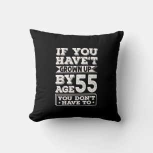 Hilarious Age 55 Grow Up Fun Gag Gift Cushion