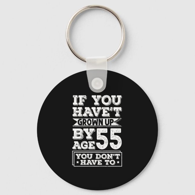Hilarious Age 55 Grow Up Fun Gag Gift Key Ring (Front)