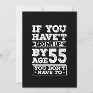 Hilarious Age 55 Grow Up Fun Gag Gift Save The Date