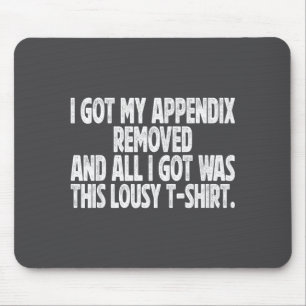 Hilarious All I Got I Got Removed Sarcastic Append Mouse Mat