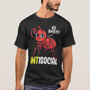 Hilarious Ant Keeper Ants Insect Pun Go Away Antis T-Shirt