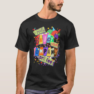 Hilarious April Fool's Day Prank Silly Fun And Pra T-Shirt