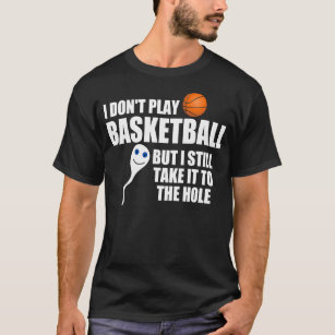 Hilarious basketball quote, Take it to the hole T-Shirt