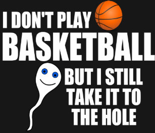 Funny Basketball Sayings T Shirts Shirt Designs Zazzle Uk