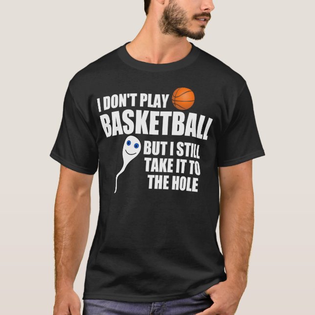 Hilarious basketball quote, Take it to the hole T-Shirt (Front)