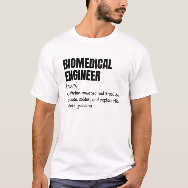 Hilarious Biomedical Engineer Meaning Tee (Front)