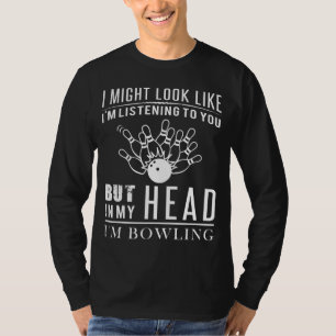 Hilarious Bowling Daydreamer Tee I Hear Strikes<