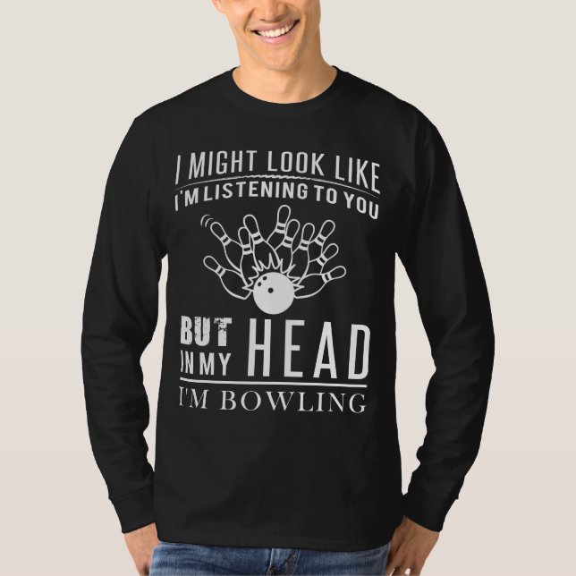 Hilarious Bowling Daydreamer Tee  I Hear Strikes< (Front)
