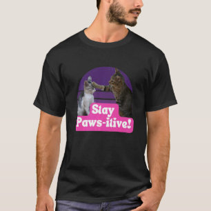 Hilarious Cat Meme Kitty Feline  Stay Paws itive T-Shirt