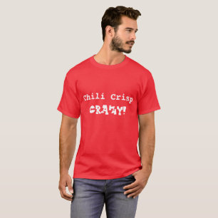 Hilarious Chili Crisp Crazy White T-Shirt