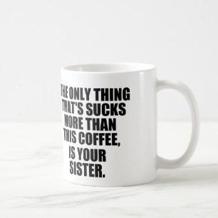 Hilarious Coffee Saying, Bad Coffee vs Sister Coffee Mug