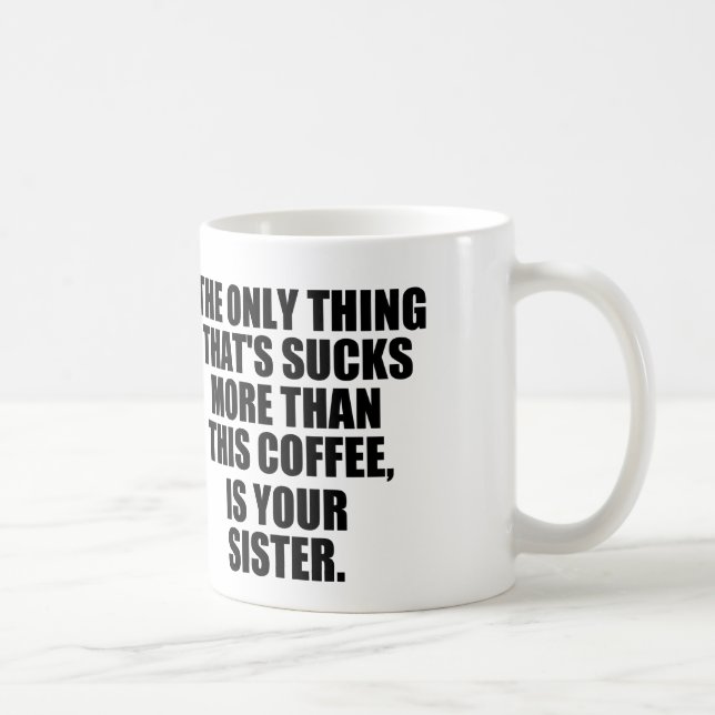 Hilarious Coffee Saying, Bad Coffee vs Sister Coffee Mug (Right)
