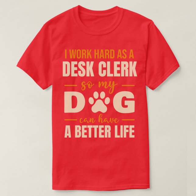 Hilarious Desk Clerk Dog Lover Quote T-Shirt (Design Front)