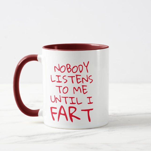 Hilarious Fart Puns Mug, Fun Nobody Listens To Me  Mug (Left)