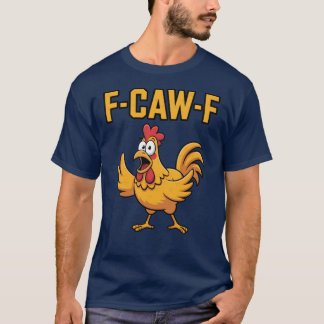 Hilarious FCAWF Chicken Cartoon Design girl friend T-Shirt