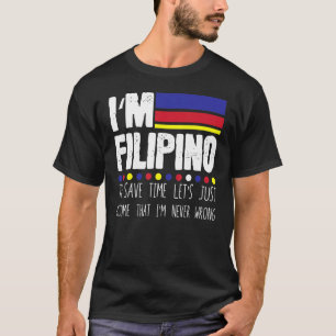 Hilarious Filipino To Save Just Assume I'm Never I T-Shirt