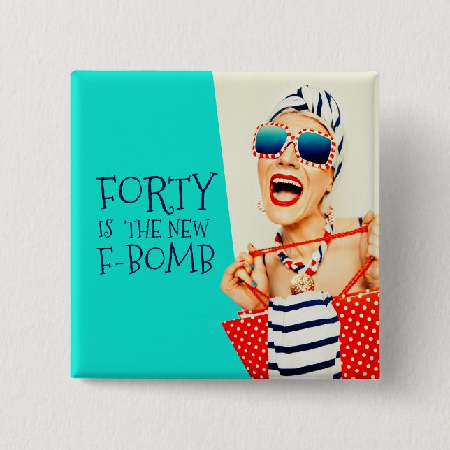 Hilarious Forty is the New F-Bomb Birthday 15 Cm Square Badge (Front)