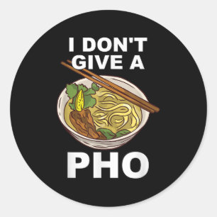 Hilarious Funny I Don't Give A Pho Bowl Noodles Re Classic Round Sticker