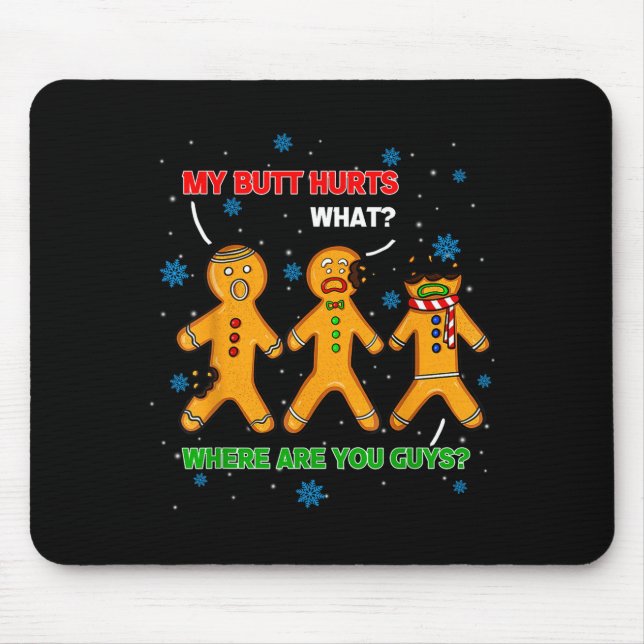Hilarious Gingerbread Cookie My Butt Hurts Xmas Hu Mouse Mat (Front)