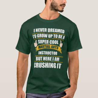 Hilarious Growo A Martial Arts Instructor family T-Shirt