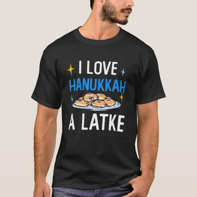Hilarious I Love Hanukkah A Latke Pun T-Shirt (Front)