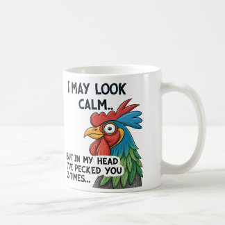 Hilarious "I May Look Calm..." Rooster Mug