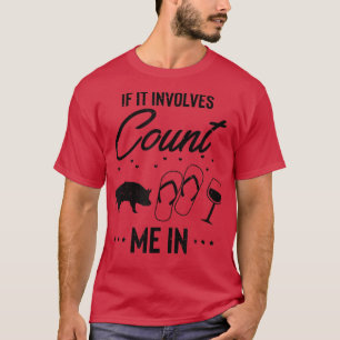 Hilarious If It Involves Wine Flops Pigs Enthusias T-Shirt