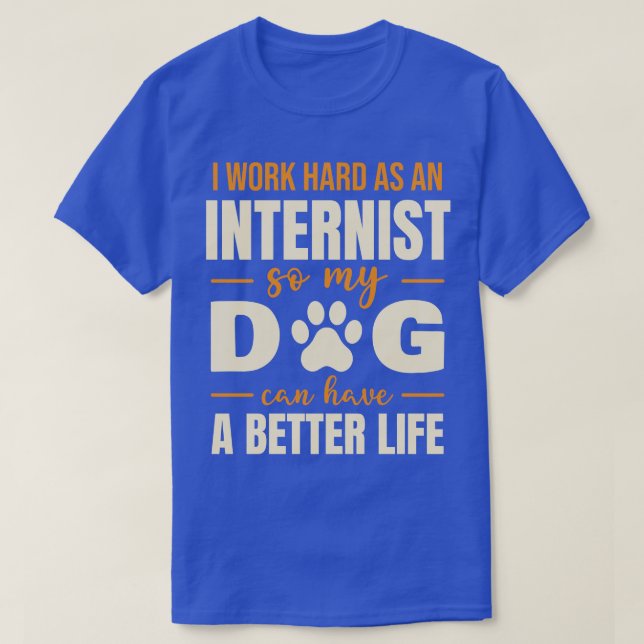 Hilarious Internist Dog Lover Quote T-Shirt (Design Front)