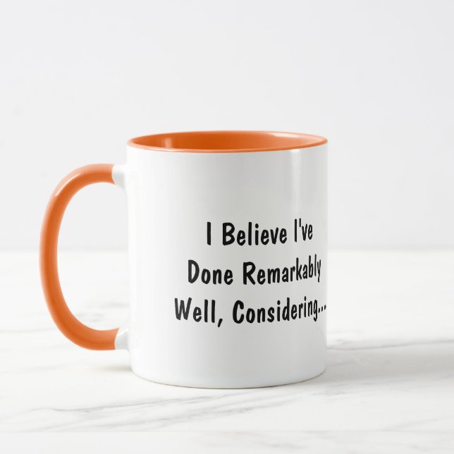 Hilarious "I've Done Remarkably Well" Coffee Mug (Left)