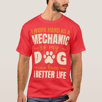 Hilarious Mechanic Dog Lover Quote T-Shirt